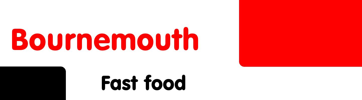 Best fast food in Bournemouth - Rating & Reviews